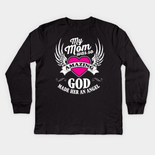 My Mom Was So Amazing God Made Her An Angel Kids Long Sleeve T-Shirt